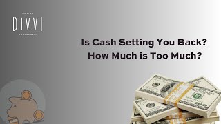 Cash: How Much is Too Much?