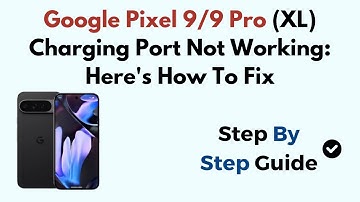 Google Pixel 9/9 Pro (XL) Charging Port Not Working: Here