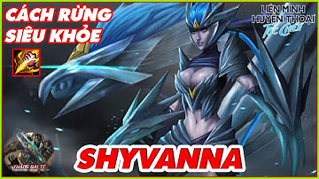 LMHT TỐC CHIẾN | SHYVANNA Và Cách Đem Nỗi Khiếp Sợ Đến Team Bạn - Quá Khỏe Khiến Riot Giảm Sức Mạnh