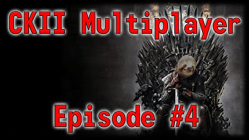 CKII Game of Thrones Multiplayer Episode 4