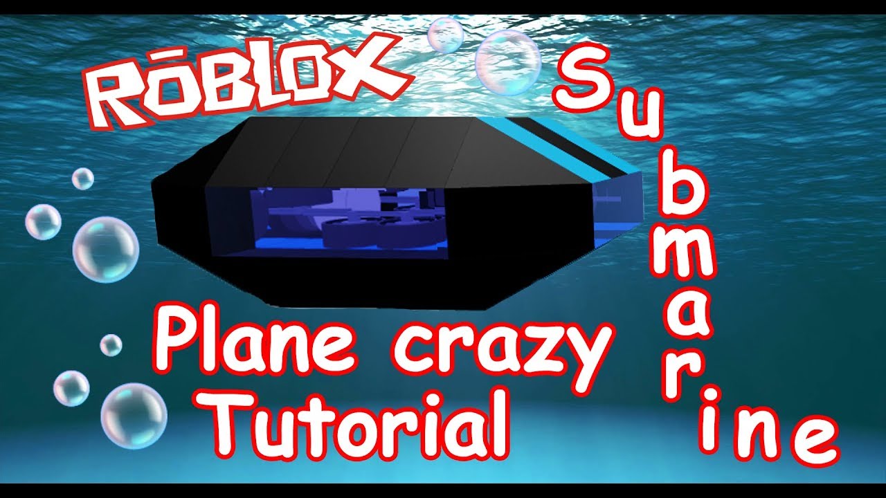 Roblox Plane Crazy Tutorial Submarine Youtube - plane crazy roblox tutorial submarine