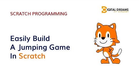 Scratch Programming: Easily Build A Jumping Game In Scratch/Digital Dreams ICT Academy