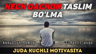 Хеч қачон таслим бўлма! ~Абдуллох Домла 2022~Abdulloh Domla 2022 #abdullohdomla