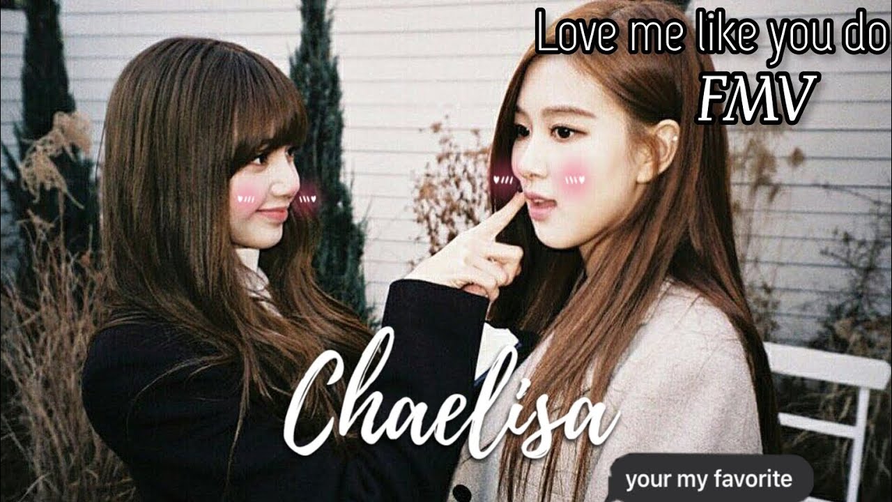 chaelisa - love me like you do [FMV] 💗 | Lily #chaelisa #fmv #lovemelikeyoudo