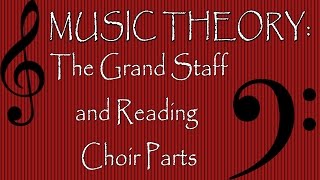 Music Theory: Grand Staff and Reading Choir Parts