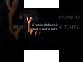 "A certain darkness is needed to see the stars."#status#whatsappstatus #viralvideo#trending#shorts