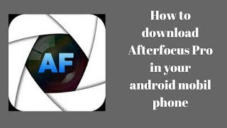 How to Download Afterfocus Pro in Your Android Mobile Phone screenshot 5