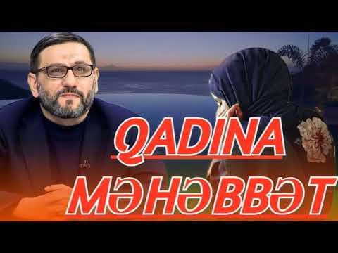 Hər gün kişi evə gələndə qadına ən sevdiyi sözü desin - Hacı Şahin Qadın səni sevirəm de