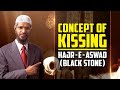 Concept of kissing hajreaswad black stone  dr zakir naik