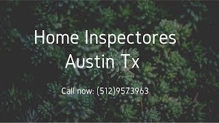 Home Inspectors Austin TX: 5 Inspection Tips for Buyers (512)9573963
