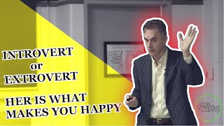 Jordan B Peterson -- If You Are Introvert or Extrovert, Here is what makes you happy.