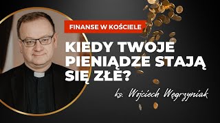 Co zrobić, aby Twoje finanse Cię nie wyniszczały? | ks. Wojciech Węgrzyniak