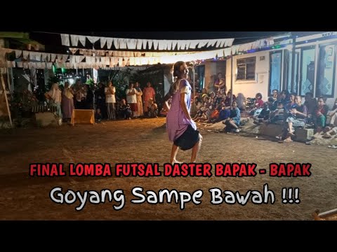 LOMBA FUTSAL DASTER BAPAK - BAPAK | GOYANG SAMPE BAWAH