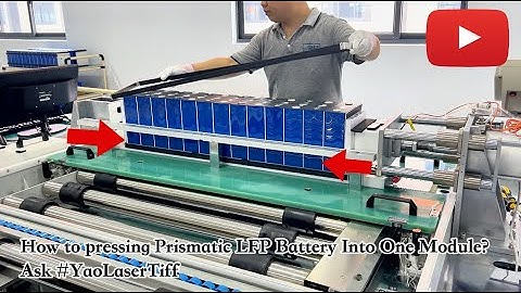 How to pressing and stacking LFP prismatic cell into one module?Ask YaoLaser
