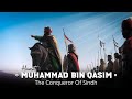Muhammad bin qasim  the conqueror of sindh  facts islam history