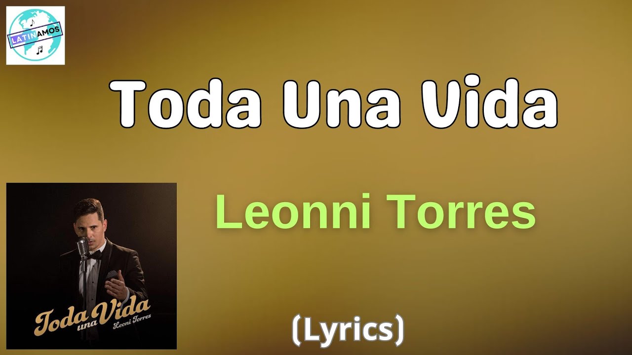 Leonni Torres - Toda Una Vida (Letra/Lyrics)
