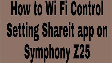 How to Wi Fi Control Setting Shareit app on Symphony Z25