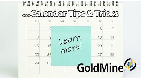 GoldMine CRM Calendar - Tips and Tricks