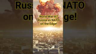 World War III? Russia vs NATO on the Edge!