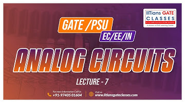 Analog Circuit L7 | GATE/PSU EC, EE and IN lectures | GATE Live Online Interactive Coaching Classes