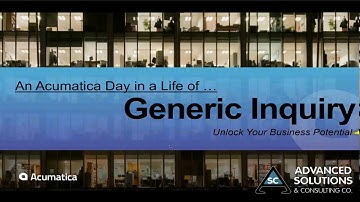 Day in the Life Series, Acumatica ERP: Generic Inquiry