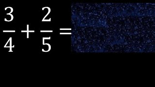 3/4 plus 2/5 Adding Fractions With Unlike Denominators 3/4+2/5 How to find sum of two fractions