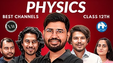 Class 12th Boards: Best Physics YouTube Channels You NEED in 2024–25