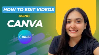 HOW TO EDIT VIDEOS USING CANVA IN SIMPLE STEPS? | BY POOJA SINOJIYA