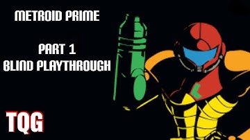 Metroid Prime Part 1 (Blind playthrough)
