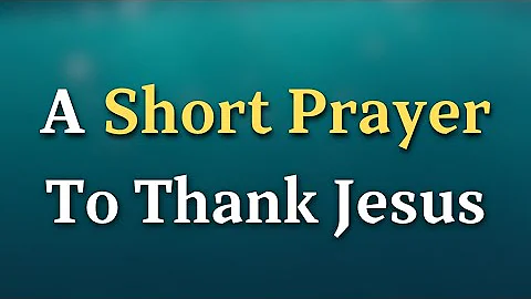 A Heartfelt Prayer To Thank Lord Jesus | Daily Prayer Of Thanks And Praise