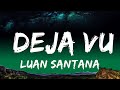 1 Hour |  Luan Santana - DEJA VU (Letra/Lyrics) (part. Ana Castela)  | Chorus Lyrics