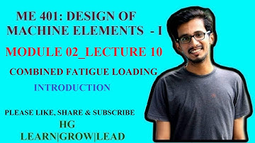 ME 401: DESIGN OF MACHINE ELEMENTS - I_MODULE 2_LECTURE 10_COMBINED FATIGUE LOADING