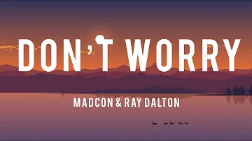 Madcon & Ray Dalton - Don’t worry (Lyrics)