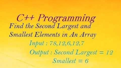 C++ Program To Find the Second Largest and Smallest Elements in An Array