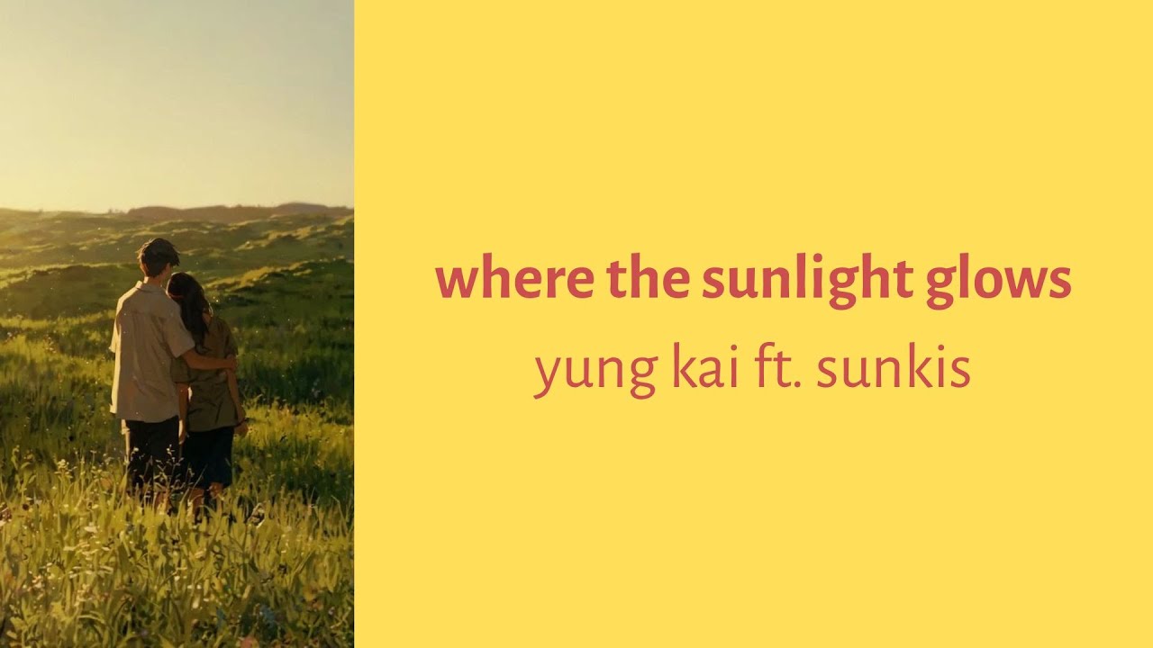 where the sunlight glows (Lyrics + Vietsub) - yung kai ft. sunkis where the sunlight glows (Lyrics + Vietsub) - yung kai ft. sunkis