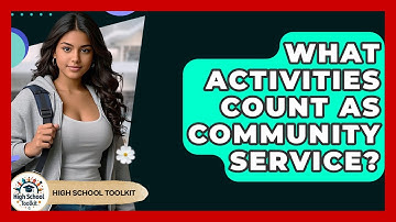 What Activities Count As Community Service? - High School Toolkit
