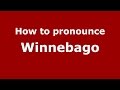 How to pronounce Winnebago (American English/US) - PronounceNames.com