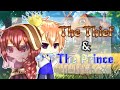 ⭐The Thief and the Prince⭐~GCMM~⭐