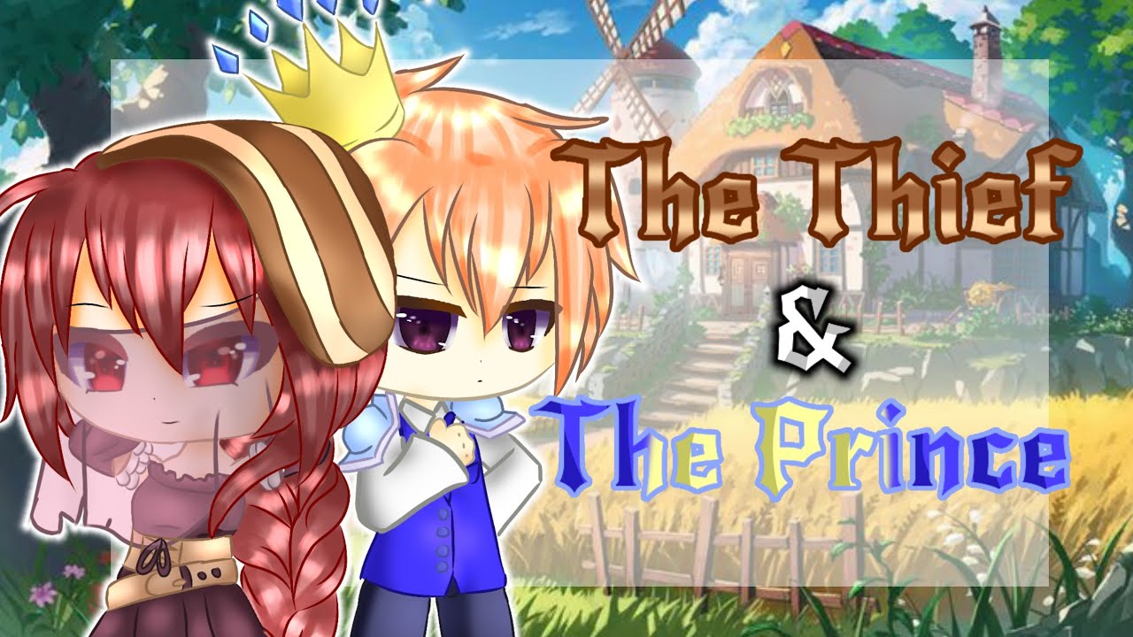 ⭐The Thief and the Prince⭐~GCMM~⭐