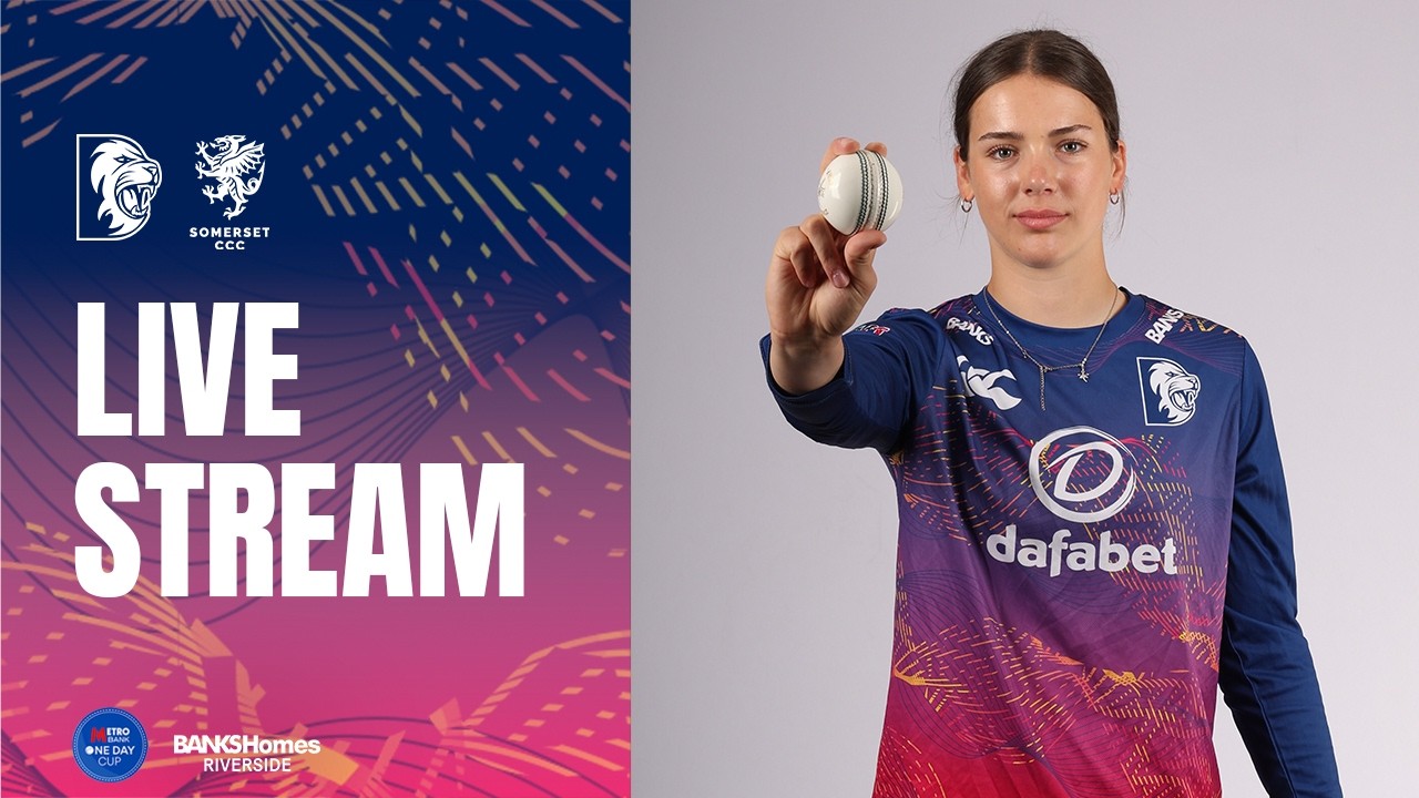 LIVE STREAM: Durham v Somerset: Metro Bank One Day Cup 