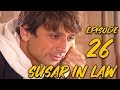 Sussar in Law | Episode 26 | Qavi Khan | Sohail Ahmed | Faisal Rehman | Saba Qamar | Sofia Mirza