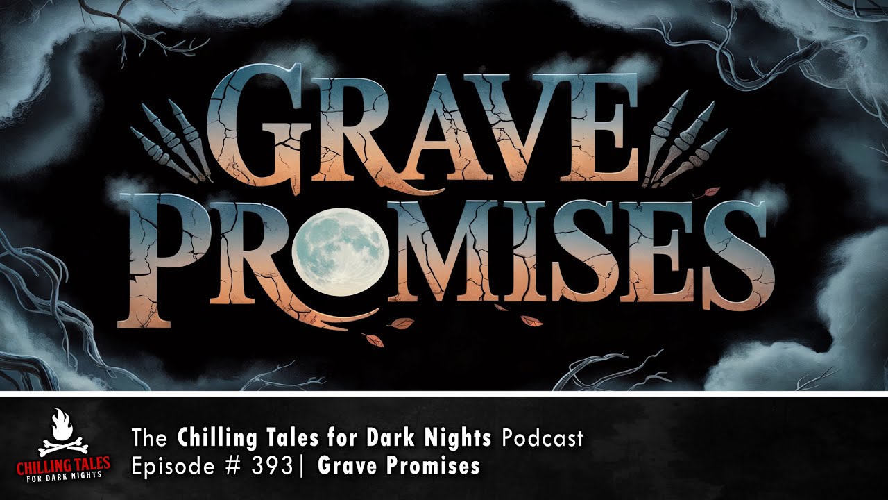 "Grave Promises" Ep 393 💀 Chilling Tales for Dark Nights Podcast (Horror Fiction)