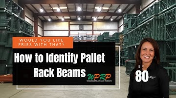 How to Identify Pallet Rack Beams - Would You Like Fries With That? - Episode 80