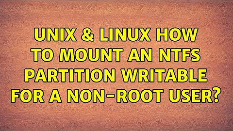 Unix & Linux: How to mount an NTFS partition writable for a non-root user?