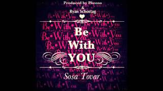 Be With You - Sosa Tovar