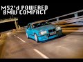 M52&#39;d Powered BMW Compact | TRACK CAR on the road...