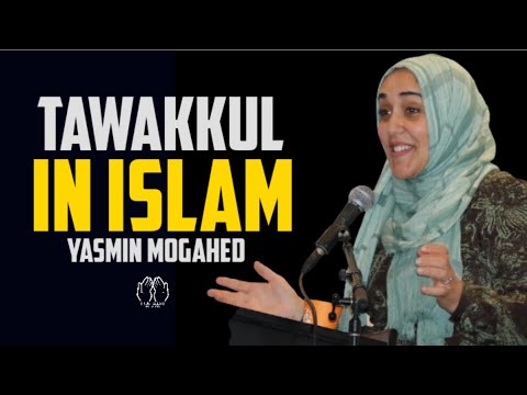 Tawakkul In Islam By Yasmin Mogahed Trust In Allah Yasmin Mogahed Audio Lecture