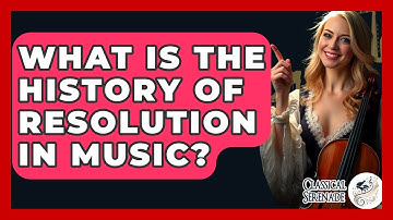 What Is The History Of Resolution In Music? - Classical Serenade
