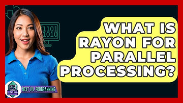 What Is Rayon For Parallel Processing? - Next LVL Programming