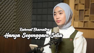 HANYA SEGENGGAM SETIA - RAHMAT EKAMATRA | Azzahra Putri Cover Bening Musik